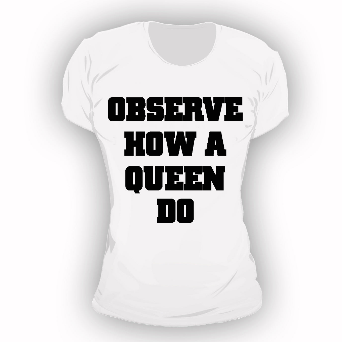 Observe How A Queen Do