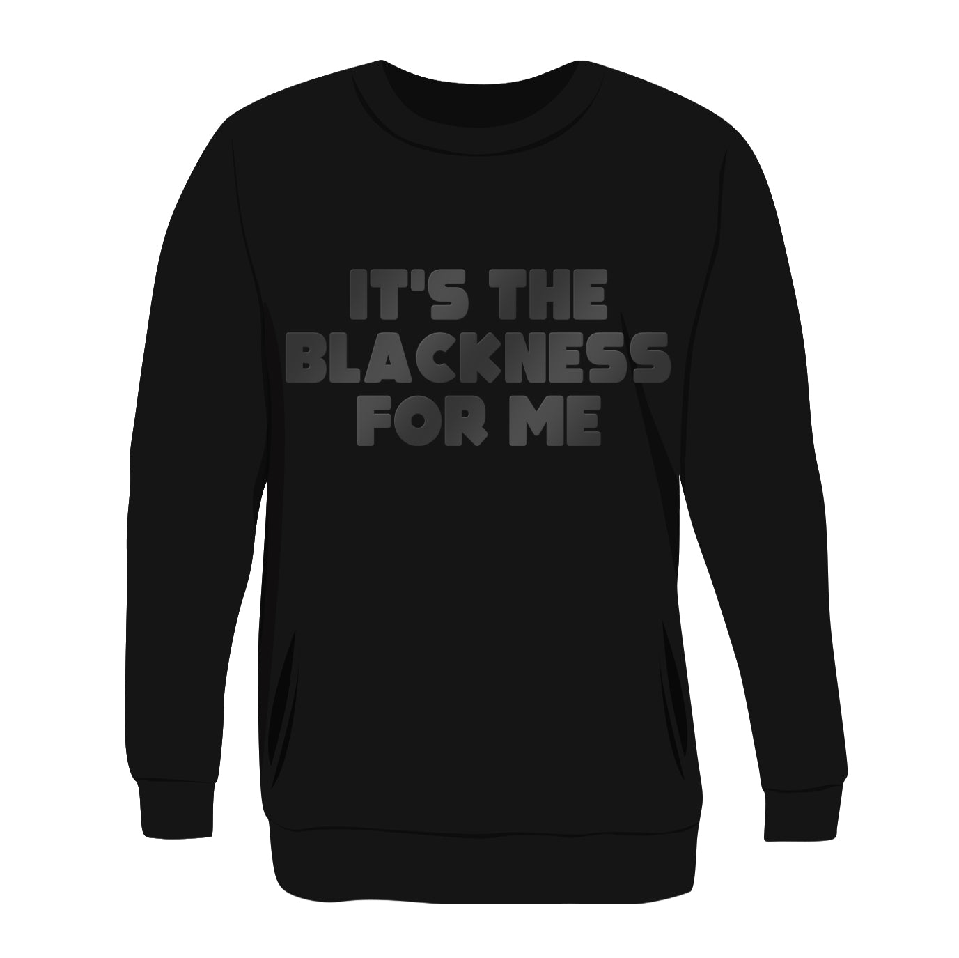 It's The Blackness For Me In Puff Print